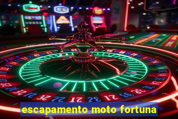 escapamento moto fortuna